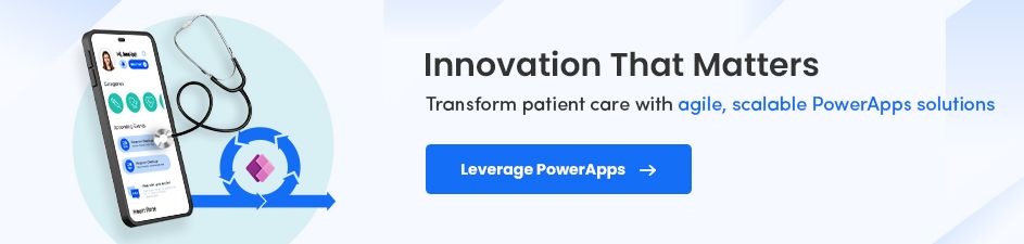 Transform patient care with agile, scalable PowerApps solutions